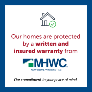 Our homes are protected by a written and insured warranty